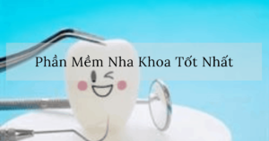 Phần Mềm Nha Khoa